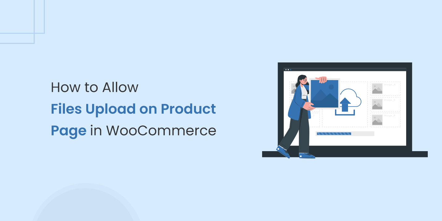 How to Allow Files Upload on Product Page in WooCommerce