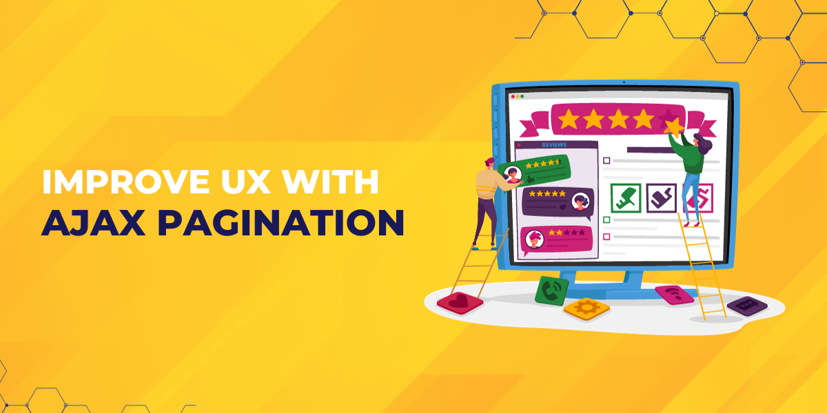 How Ajax Pagination Helps you Improve the UX of your Online Store?